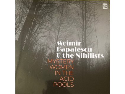 Moimir Papalescu & The Nihilists - Mystery Women In The Acid Pools