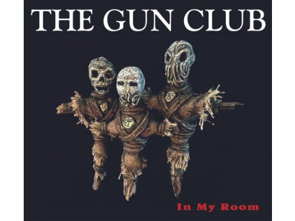 The Gun Club - In My Room