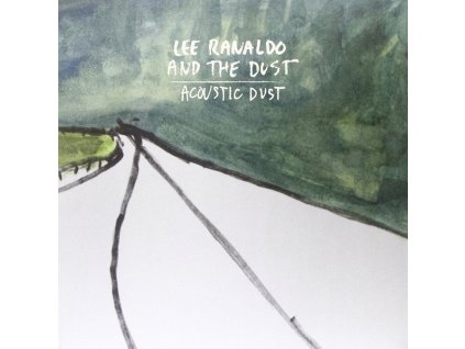 Lee Ranaldo And The Dust - Acoustic Dust