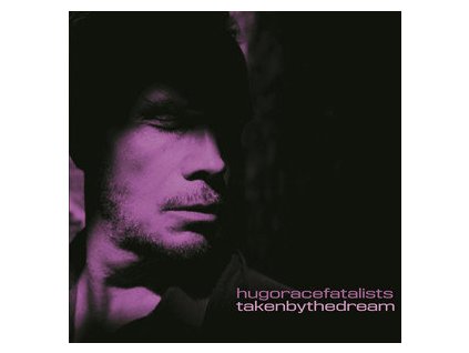 Hugo Race Fatalists* - Taken By The Dream