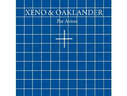 Xeno & Oaklander* - Par Avion