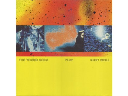 The Young Gods - The Young Gods Play Kurt Weill