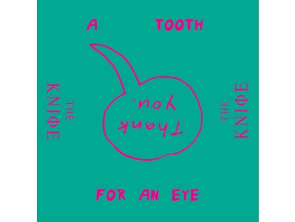 The Kniφe* - A Tooth For An Eye