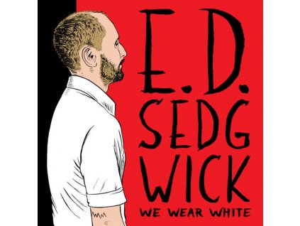 E. D. Sedgwick* - We Wear White