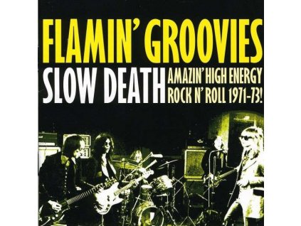 Flamin' Groovies* - Slow Death (Amazing High Energy Rock N' Roll 1971-73!)
