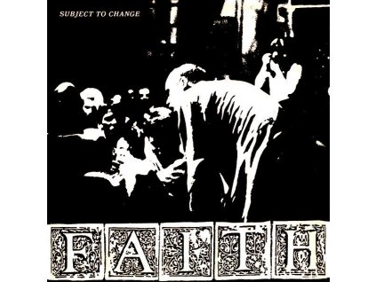 Faith - Subject To Change