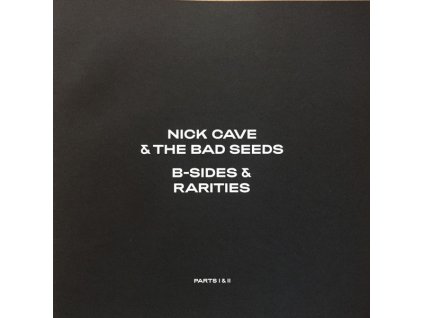 Nick Cave & The Bad Seeds - B-Sides & Rarities (Parts I & II)