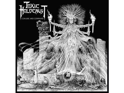 Toxic Holocaust - Conjure And Command