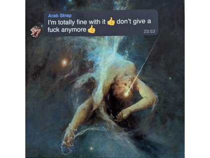 Arab Strap - I'm Totally Fine With It 👍 Don't Give A Fuck Anymore 👍