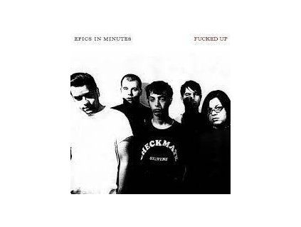 Fucked Up - Epics In Minutes