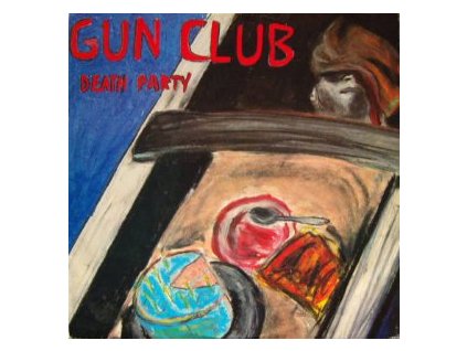 Gun Club* - Death Party