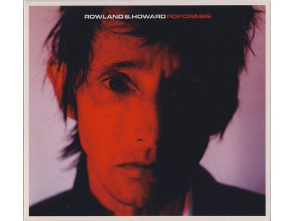 Rowland S. Howard - Pop Crimes