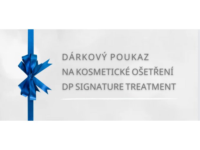 Dárkový poukaz na kosmetické ošetření DP Signature treatment