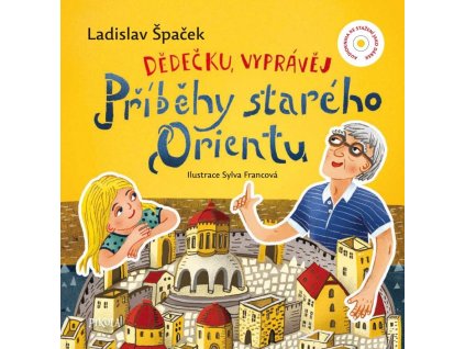 Dědečku, vyprávěj! Příběhy starého Orientu