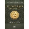 Lucemburská epopej III