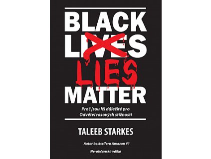 black lies matter proc jsou lzi dul