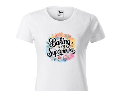 Tričko "BAKING IS MY SUPERPOWER"