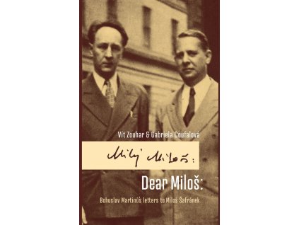 Milý Miloši: Dopisy Bohuslava Martinů Miloši Šafránkovi (Eds. Vít Zouhar & Gabriela Coufalová)