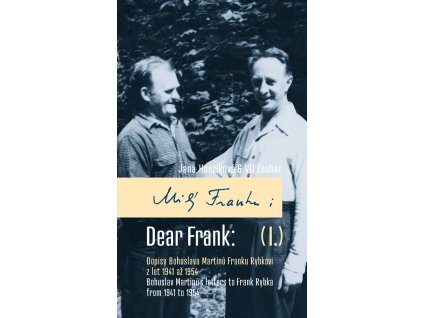 Milý Franku: I. Dopisy Bohuslava Martinů Franku Rybkovi z let 1941 až 1954 (Jana Honzíková ed.)