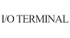 I/O Terminal
