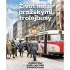Život mezi pražskými trolejbusy