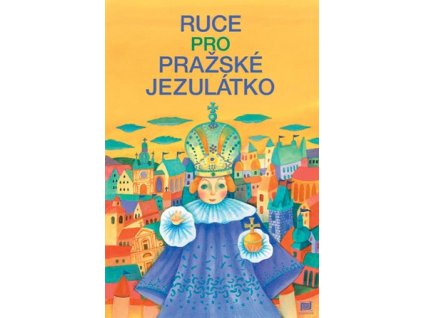 O Praze pro děti: Ruce pro Pražské Jezulátko
