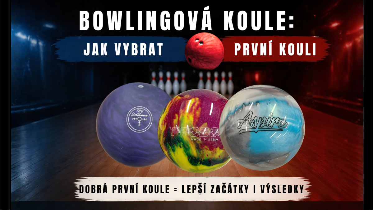 Bowlingová koule: Jak vybrat první kouli