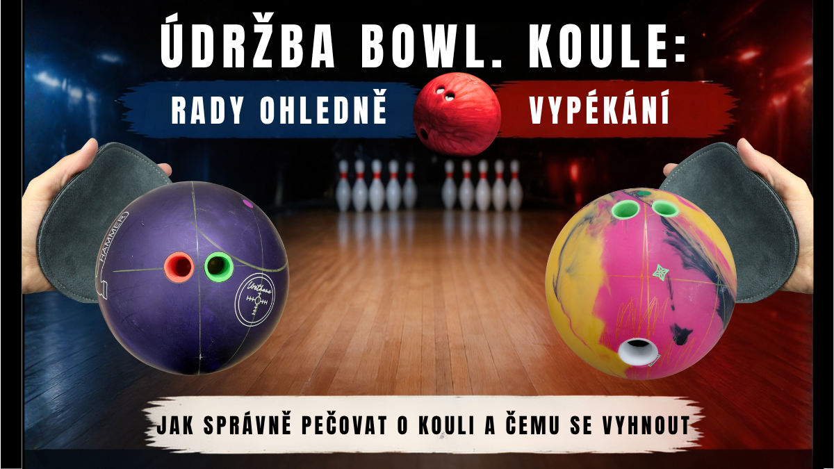 Údržba bowlingové koule: proč ji (ne)vypékat doma?