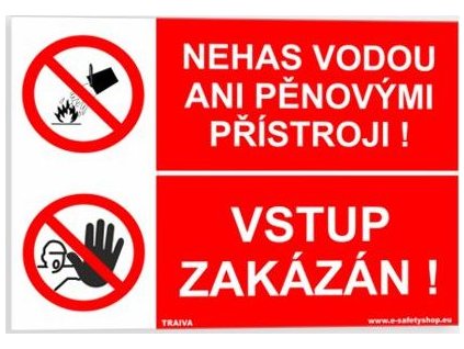 Nehas vodou ani pěnovými přístroji Vstup zakázán