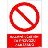 Mazání a čištění za provozu zakázáno