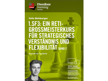 1.Sf3: Ein Reti-Großmeisterkurs für strategisches Verständnis und Flexibilität Band 2 - Klassische Systeme, Felix Blohberger - verze ke stažení (německy)