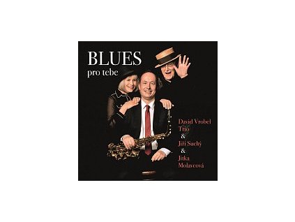 David Vrobel Trio & Jiří Suchý, Jitka Molavcová : Blues pro tebe CD