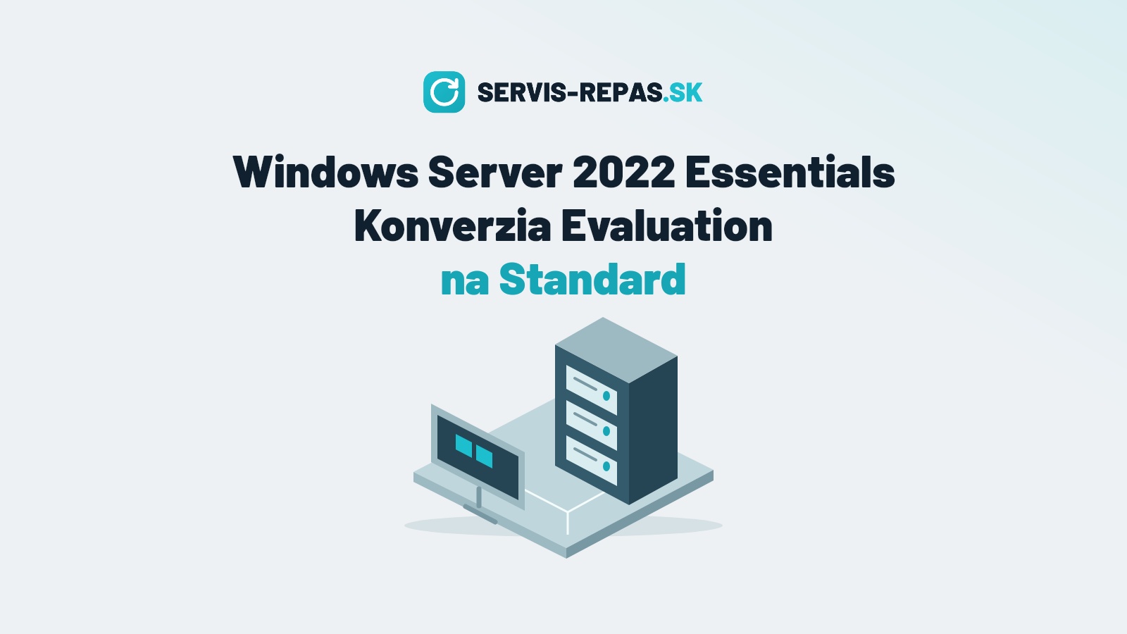Windows Server 2022 Essentials: prečo zanikol a ako konvertovať Evaluation na Standard