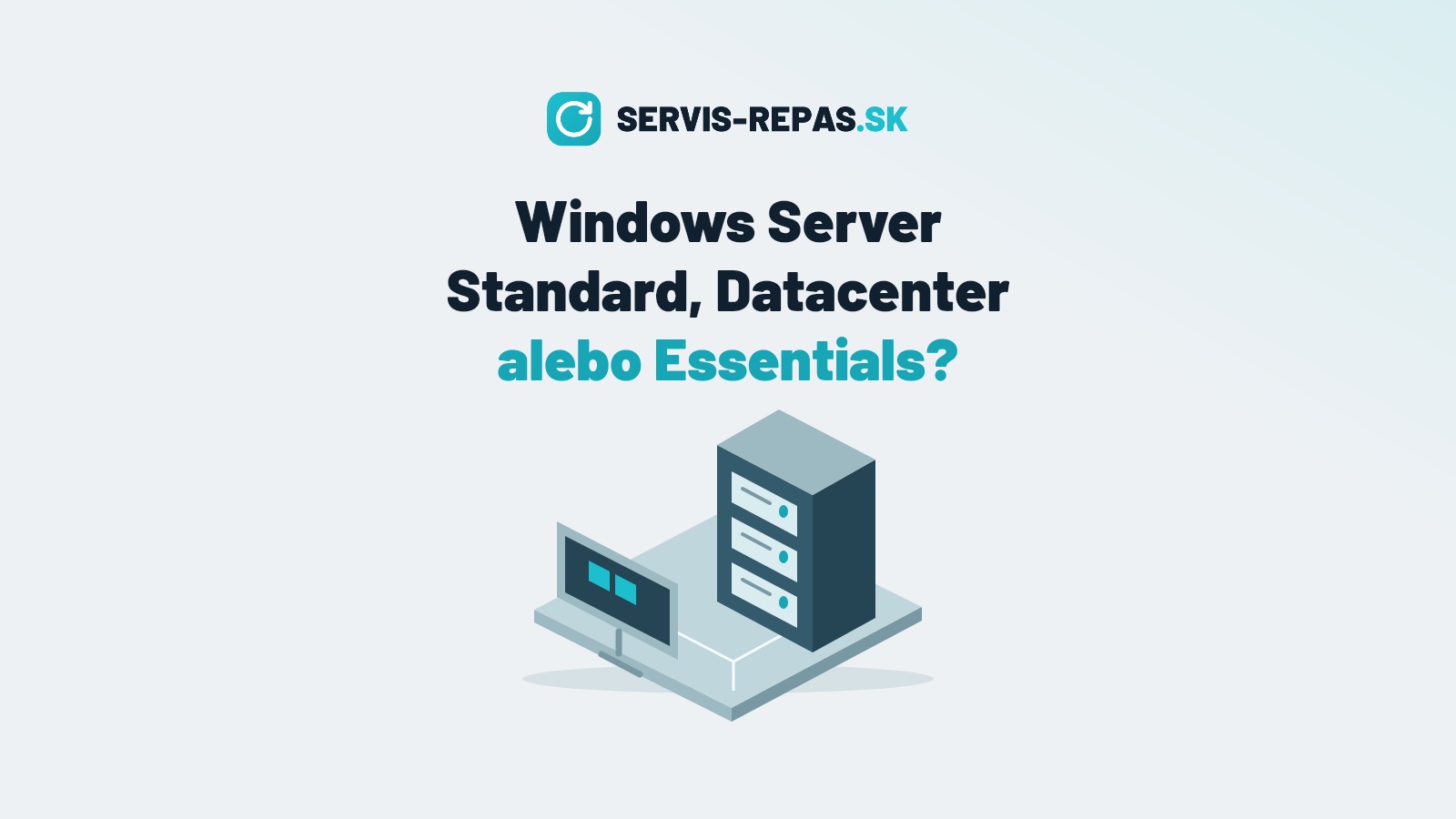 Windows Server Standard, Datacenter a Essentials: ktorú edíciu vybrať?