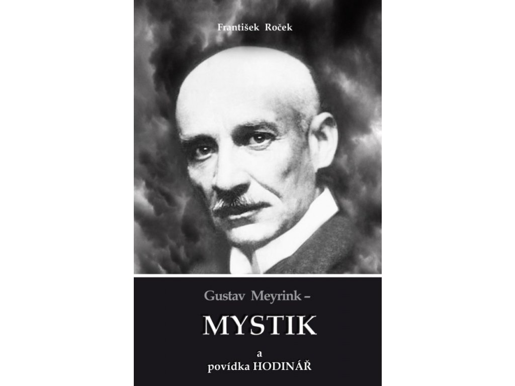 František Roček: Gustav Meyrink – Mystik a povídka Hodinář