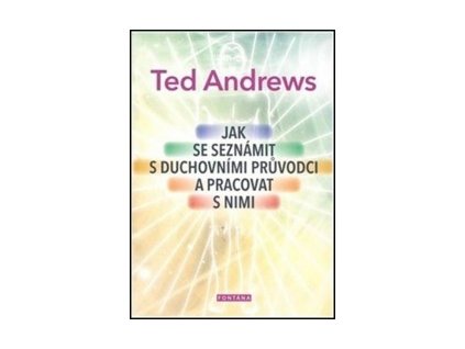 jak se seznamit s duchovnimi pruvodci a pracovat s nimi