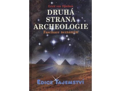 Erich von Däniken: Druhá strana archeologie - Fascinace neznámým