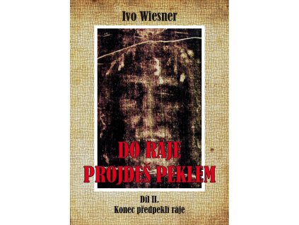 Ivo Wiesner: Do ráje projdeš peklem II.