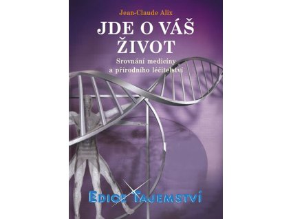 Jean-Claude Alix, Jde o váš život - Srovnání medicíny a přírodního léčitelství