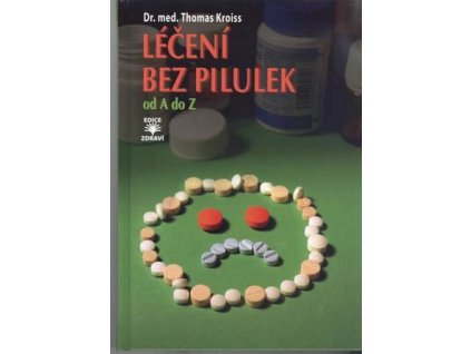 Dr. med. Thomas Kroiss: Léčení bez pilulek, od A do Z