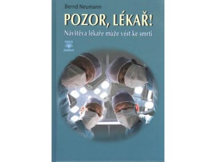 Bernd Neumann: Pozor lékař! - Návštěva lékaře může vést ke smrti