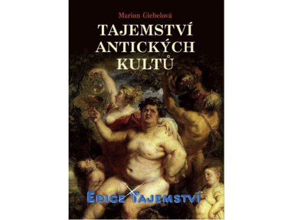 Marion Giebelová: Tajemství antických kultů