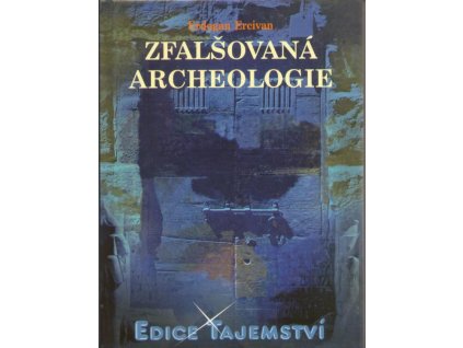 Erdogan Ercivan: Zfalšovaná archeologie
