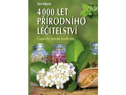 Kurt Allgeier, 4000 let přírodního léčitelství - Úspěchy šetrné medicíny