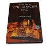 Oldřich Rajsigl: Sám sobě vykladačem snů (Pravdivý snář vodnářského věku)