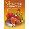Brigitte Hamannová: 50 nejzdravějších superpotravin - Ke zdraví se můžeme projíst