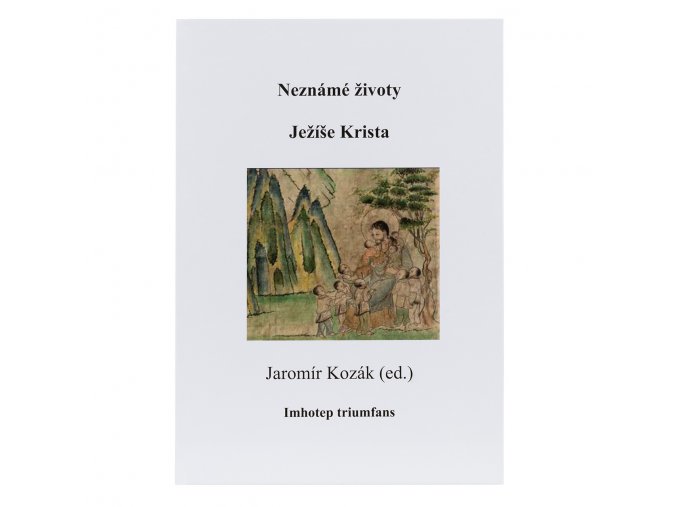 Jaromír Kozák | Neznámé životy Ježíše Krista