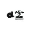 BETTER BOLTS