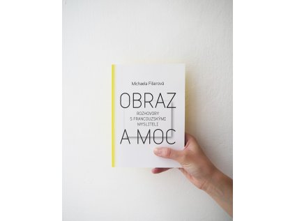 6101 obraz a moc rozhovory s francouzskymi mysliteli michaela fiserova