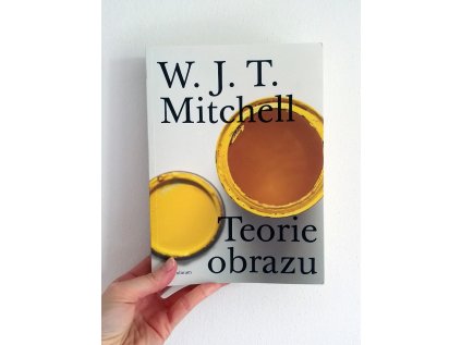 Teorie obrazu / Eseje o verbální a vizuální reprezentaci - W. J. T. Mitchell